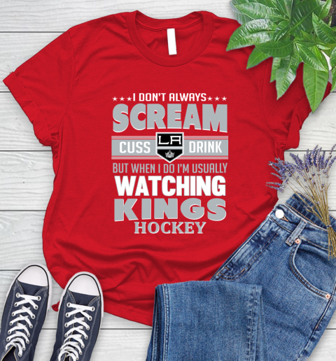 Los Angeles Kings NHL Hockey I Scream Cuss Drink When I'm Watching My Team Women's T-Shirt 13