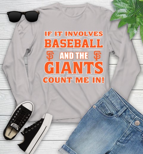 MLB If It Involves Baseball And The San Francisco Giants Count Me In Sports Youth Long Sleeve 12