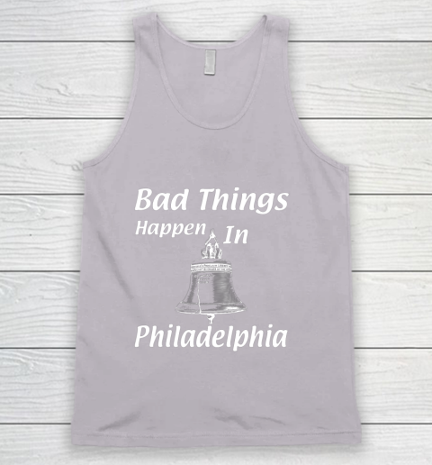 Bad Things Happen In Philadelphia Tank Top 3
