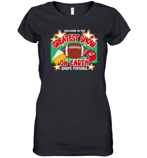 Welcome To The Greatest Show On Earth Chiefs Football Women's V-Neck T-Shirt