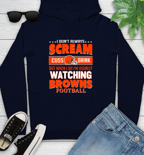 Cleveland Browns NFL Football I Scream Cuss Drink When I'm Watching My Team Youth Hoodie 3