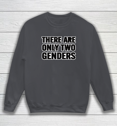 There Are Only 2 Genders Sweatshirt 3