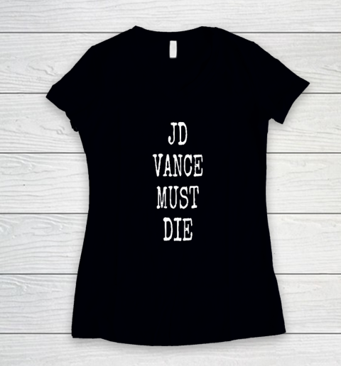JD Vance Must Die Women's V-Neck T-Shirt