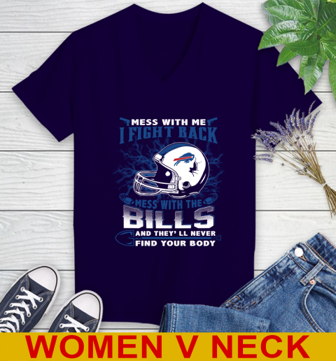 NFL Football Buffalo Bills Mess With Me I Fight Back Mess With My Team And They'll Never Find Your Body Shirt Women's V-Neck T-Shirt 3