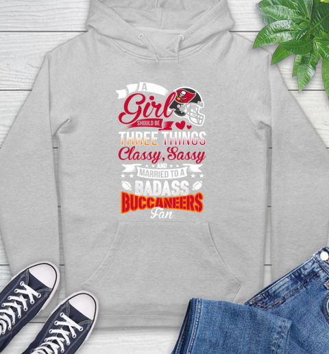 Tampa Bay Buccaneers NFL Football A Girl Should Be Three Things Classy Sassy And A Be Badass Fan Hoodie 6