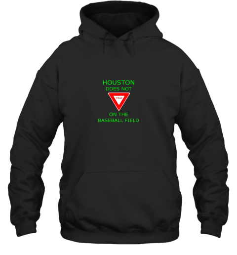 Houston Does Not (Yield Sign) On The Baseball Field Hoodie