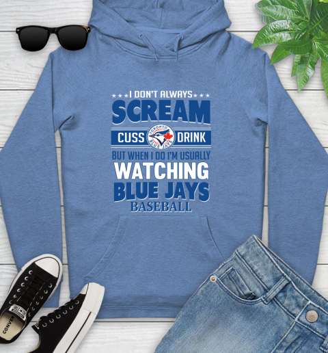 Toronto Blue Jays MLB I Scream Cuss Drink When I'm Watching My Team Youth Hoodie 13