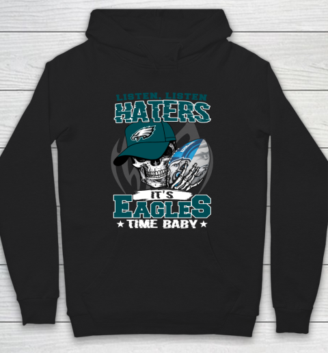 Listen Haters It is EAGLES Time Baby NFL Hoodie