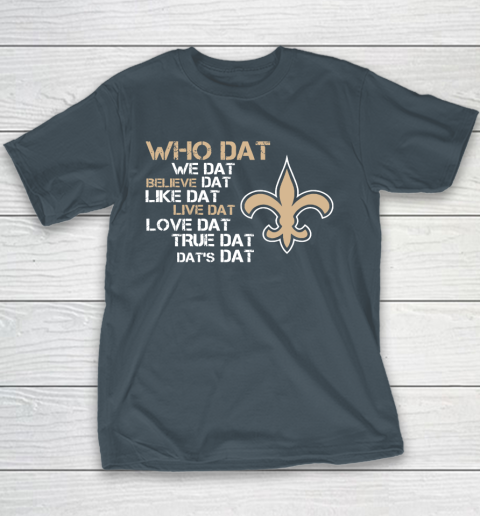 Belive Dat New Orleans Saints Who Dat We Dat Believe Dat Like Dat Youth T-Shirt 5