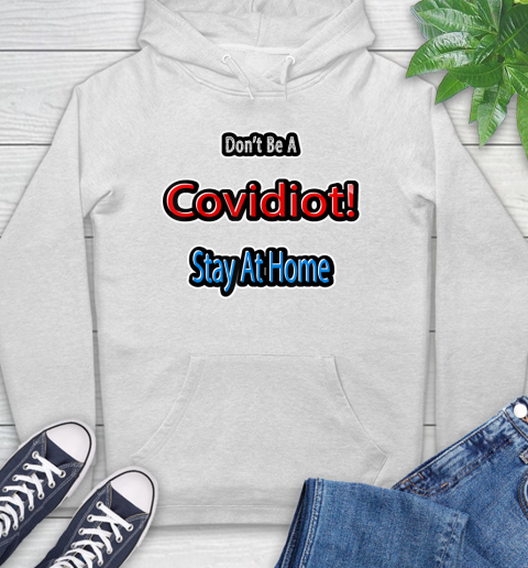 Nurse Shirt Don't Be A COVIDIOT !  Stay At Home T Shirt Hoodie