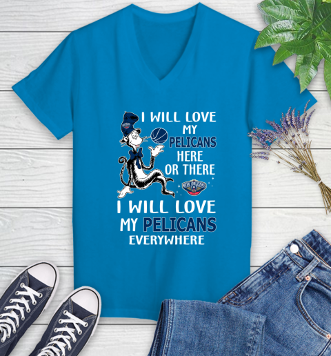 NBA Basketball New Orleans Pelicans I Will Love My Pelicans Everywhere Dr Seuss Shirt Women's V-Neck T-Shirt 5