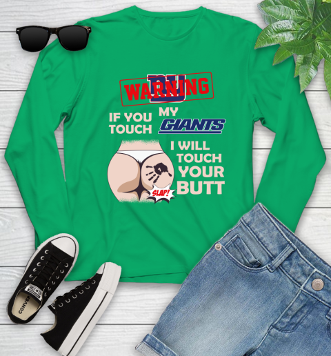 New York Giants NFL Football Warning If You Touch My Team I Will Touch My Butt Youth Long Sleeve 7