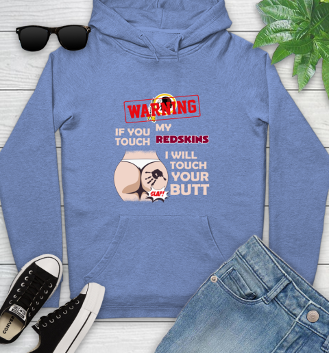 Washington Redskins NFL Football Warning If You Touch My Team I Will Touch My Butt Youth Hoodie 13
