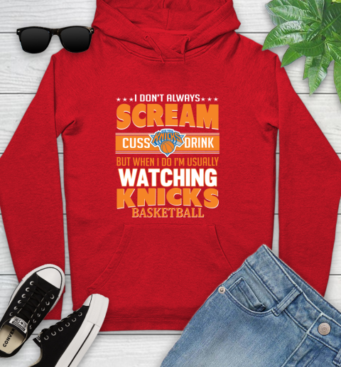 New York Knicks NBA Basketball I Scream Cuss Drink When I'm Watching My Team Youth Hoodie 12
