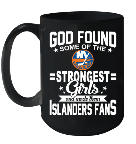 New York Islanders NHL Football God Found Some Of The Strongest Girls Adoring Fans Ceramic Mug 15oz