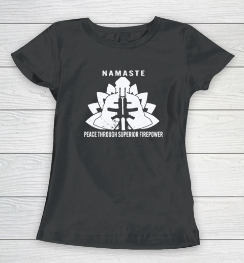 Namaste Peace Through Superior Firepower Women's T-Shirt