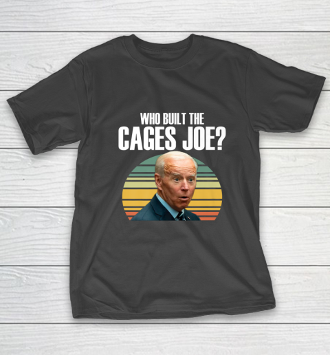 Who Built The Cages Joe Debate T-Shirt