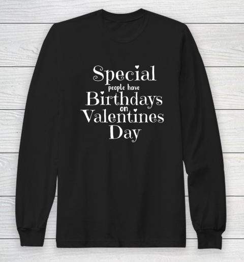 Valentine Birthday Women Girls Born on Valentines Day Long Sleeve T-Shirt