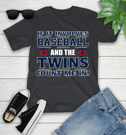 MLB If It Involves Baseball And The Minnesota Twins Count Me In Sports Youth T-Shirt 2