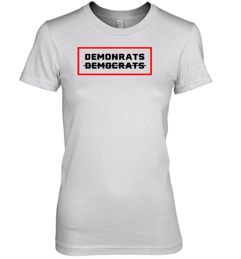 Demonrats Anti Democrats Premium Women's T