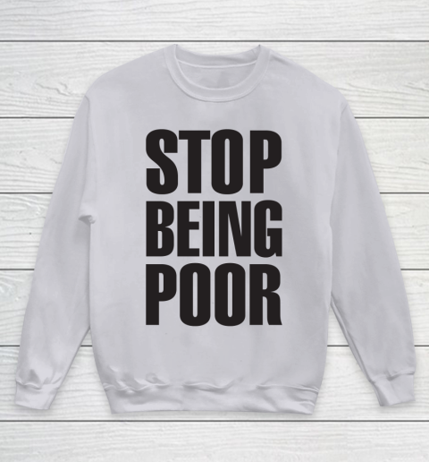 Stop Being Poor Shirt  Paris Hilton Fitted Youth Sweatshirt 2