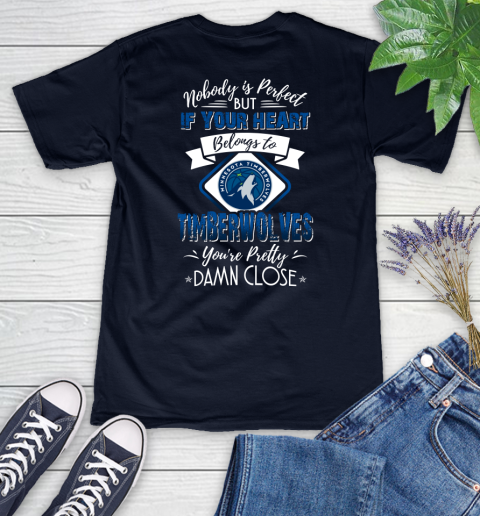 NBA Basketball Minnesota Timberwolves Nobody Is Perfect But If Your Heart Belongs To Timberwolves You're Pretty Damn Close Shirt Women's V-Neck T-Shirt 2