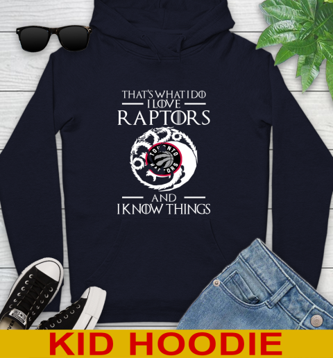 Toronto Raptors NBA Basketball That's What I Do I Love My Team And I Know Things Game Of Thrones 130