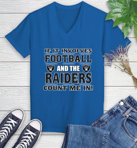 NFL If It Involves Football And The Oakland Raiders Count Me In Sports Women's V-Neck T-Shirt 10