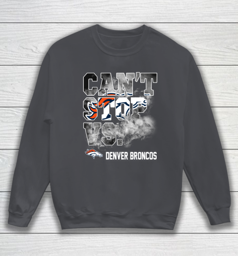 NFL Denver Broncos Can't Stop Vs Sweatshirt 4