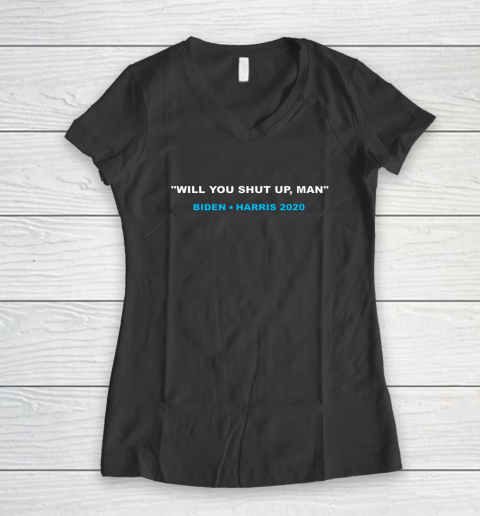 Will You Shut Up Man Biden Debate Quote Anti Trump Women's V-Neck T-Shirt 6
