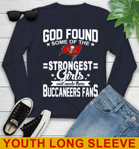 Tampa Bay Buccaneers NFL Football God Found Some Of The Strongest Girls Adoring Fans Youth Long Sleeve 2