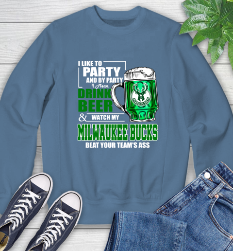 NBA Drink Beer and Watch My Milwaukee Bucks Beat Your Team's Ass Basketball Sweatshirt 8