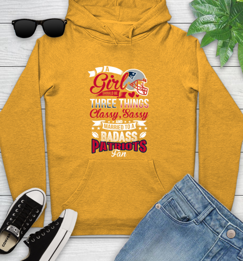 New England Patriots NFL Football A Girl Should Be Three Things Classy Sassy And A Be Badass Fan Youth Hoodie 2