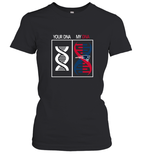 My DNA Is The New England Patriots Football NFL Women's T-Shirt
