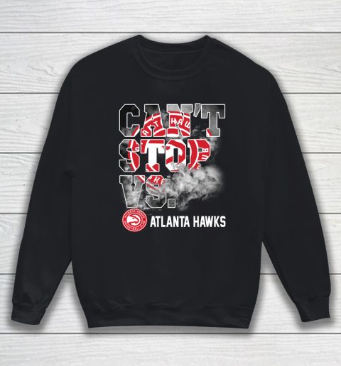 NBA Atlanta Hawks Basketball Can't Stop Vs Sweatshirt