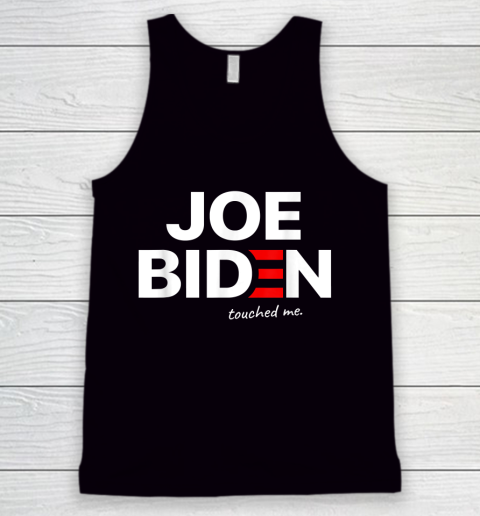 Funny Anti Joe Biden Touched Me Tank Top