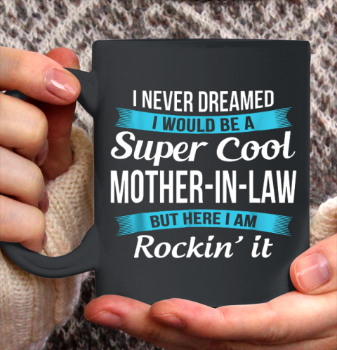Funny Mother in Law TShirts Mother's Day Gift Ceramic Mug 11oz