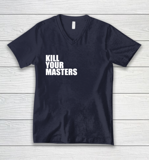 Kill Your Masters V-Neck T-Shirt 2