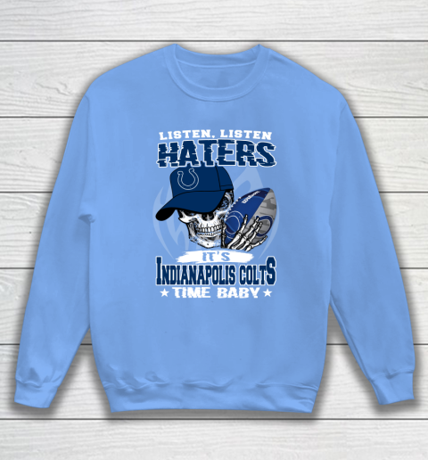 Listen Haters It is COLTS Time Baby NFL Sweatshirt 8
