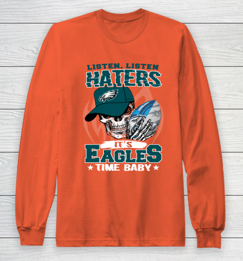 Listen Haters It is EAGLES Time Baby NFL Long Sleeve T-Shirt 3