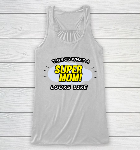Mother's Day Funny Gift Ideas Apparel  This is what a super mom looks like T Shirt Racerback Tank