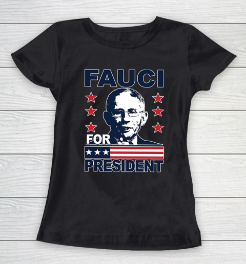 Fauci 2020 For President Women's T-Shirt