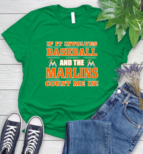 MLB If It Involves Baseball And The Miami Marlins Count Me In Sports Women's T-Shirt 6