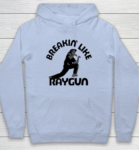 Breaking Like Raygun Hoodie 5
