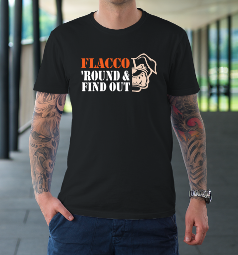 Flacco 'Round And Find Out Funny T-Shirt