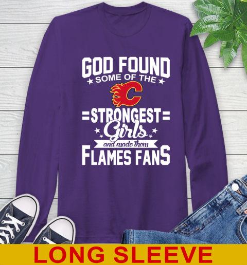 Calgary Flames NHL Football God Found Some Of The Strongest Girls Adoring Fans Long Sleeve T-Shirt 5