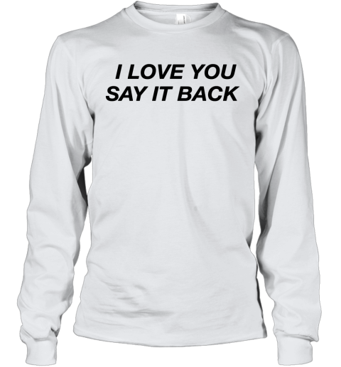 I Love You Say It Back Youth Long Sleeve