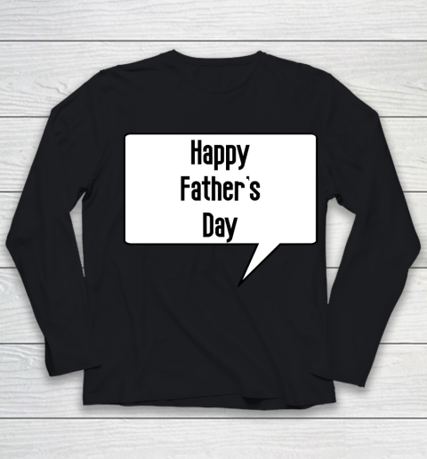 Father's Day Funny Gift Ideas Apparel  Happy father's day gift 2019  Best gifts for dad T Shir Youth Long Sleeve