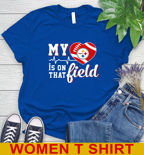 NFL My Heart Is On That Field Football Sports Pittsburgh Steelers Women's T-Shirt 10