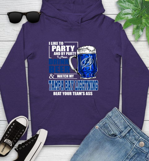 NHL I Like To Party And By Party I Mean Drink Beer And Watch My Tampa Bay Lightning Beat Your Team's Ass Hockey Youth Hoodie 5